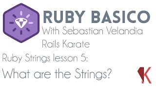 Ruby Basics - Ruby Strings - What are the Strings?
