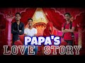 PAPA LOVE STORY | presented by TFR | TOTAL FUN REELS |