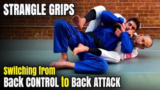 Strangle Grips: Switching from Back CONTROL to Back ATTACK (BJJ, Jiu Jitsu, Judo)