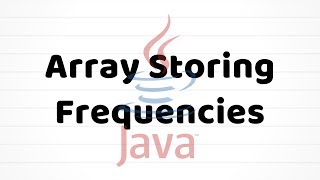 An Array For Storing Frequencies | Java For Beginners
