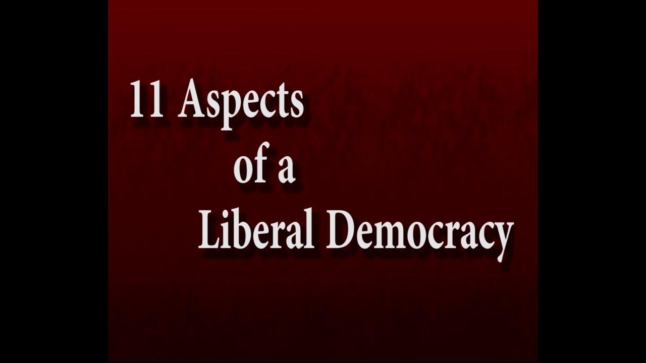 11 Aspects Of A Liberal Democracy - YouTube