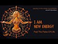 I AM NEW ENERGY – Feel the Pulse of Life