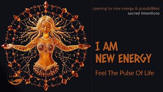 I AM NEW ENERGY – Feel the Pulse of Life