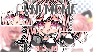 ✎..⭒FVN! (Cat Kitty Cat) Meme ❁ Gacha Club Meme ❁ By: NG_GachaArtz_⭒..‣