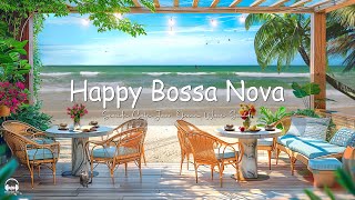 Seaside Cafe Ambience with Happy Bossa Nova Jazz Music & Ocean Wave Sounds for Uplifting Your Moods