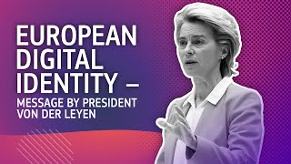 EUROPEAN DIGITAL IDENTITY – message by President Von Der Leyen