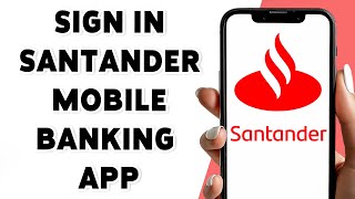 How To Sign In Santander Mobile Banking App 2025 | Login/Access Your Santander Account