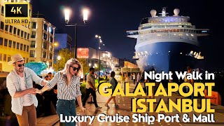 Exploring Galataport Istanbul, Turkey, Luxury Cruise Port \u0026 Mall Night 4K Walking Tour Experience!