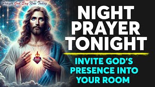 NIGHT PRAYER TONIGHT🙏Fall Asleep With This Heartfelt Prayer | Invite God's Presence Into Your Room