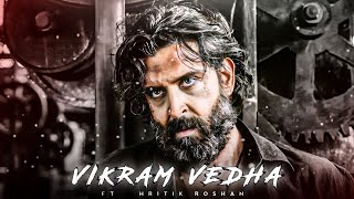 Vikram Vedha Edit || Hrithik Roshan Edit || Sahara Edit || Vikram Vedha Trailer || 4k || GAARA EDITZ