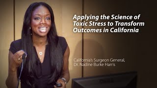 Applying the Science of Toxic Stress to Transform Outcomes in California