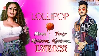 Neha Kakkar ft. Tony Kakkar - LOLLIPOP Lyrics | Lollipop Lyrics Neha X Tony | Poetic Rabbit
