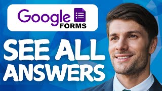 How to See All the Answers in Google Form 2026 (EASY GUIDE)