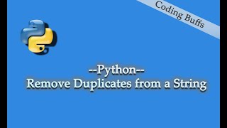 Remove Duplicates From A String Using Python || Coding Buffs