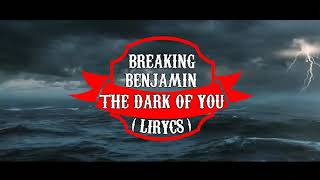 Breaking Benjamin - The Dark Of You (Lyrics)