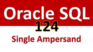 SQL for Beginners 124 SUBSTITUTIONS Single Ampersand