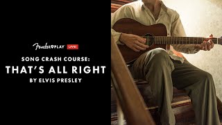 Song Crash Course: "That's All Right" By Elvis Presley | Fender Play LIVE | Fender