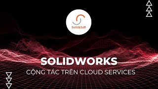 WHAT'S NEW 2025 (P4): CỘNG TÁC TRÊN CLOUD SERVICES