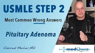 USMLE Step 2 Most Common Wrong Answer - Pituitary Adenoma