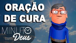 ORAÇÃO DE CURA - Minuto com Deus