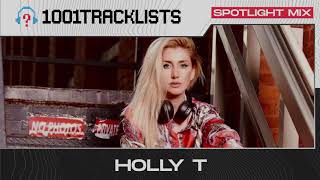 Holly T - 1001Tracklists Spotlight Mix