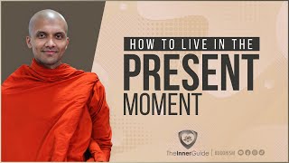 How to live in the present moment? | Buddhism In English