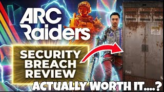 Arc Raiders - Is Security Breach worth it...? Yes Kind of..