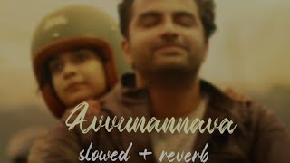 Avunanavaa(slowed+reverb) - Video Song |Ori Devuda| Vishwak Sen,Mithila|Sid Sriram|