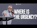 Where is the Urgency? | Pastor Paul Owens | August 11, 2024