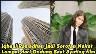 Iqbaal Ramadhan Jadi Sorotan Nekat Lompat dari Gedung Saat Syuting film