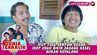 IDOY FULL SENYUM GEGAR IDOY UDAH BIKIN DADANG KESEL BUKAN KEPALANG  - DUNIA TERBALIK