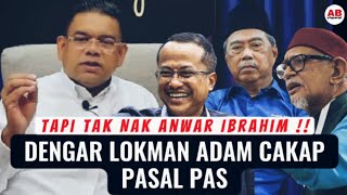 Dengar Lokman Adam cakap pasal PAS