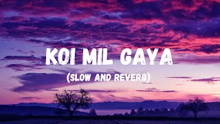 Koi Mil Gaya (Slow and Reverb) Lofi | kuch kuch hota hai | Romantic Song | NestMusicZ | NestMusicZ