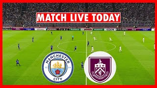 🔴LIVE : Manchester City vs Burnley | English Premier League Epl Live Football Today Score