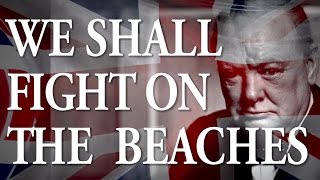 Epic Speeches #1: Winston Churchill - "We Shall Fight On the Beaches"
