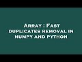 Array : Fast duplicates removal in numpy and python