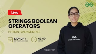 Strings Boolean Operators | Python Fundamentals | Anshika Gupta | GeeksforGeeks Python
