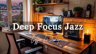 Deep Focus Jazz To Improve Concentration ☕ Instrumental Jazz Music for Concentra