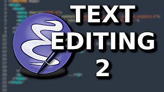 Emacs Text Editing 2