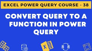 38 - Convert Query to a Function in Power Query