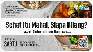 SEHAT ITU MAHAL, SIAPA BILANG?? - USTADZ ABDURRAHMAN DANI (KAJIAN PARENTING)