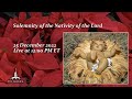 Solemn Mass on the Nativity of the Lord - Christmas Day Mass – December 25, 2022