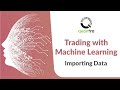 Machine Learning in Trading | Importing Data for ML | Trading with ML Regression Models