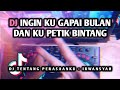 INGIN KU GAPAI BULAN DAN KUPETIK BINTANG REMIX 2022