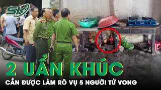 Hai Uẩn Khúc Cần Làm Rõ Trong Vụ 5 Người Một Nhà Tử Vong Bất Thường Ở Hưng Yên Sau Bữa Ăn | SKĐS