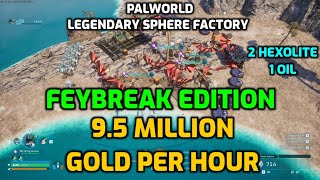 Palworld: Legendary Sphere Factory - Feybreak | 9.5 Million Gold/Hour | Hexolite and Oil - 15 Pals