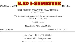 TNTEU B.Ed I-SEMESTER: TEACHING AND LEARNING PREVIOUS YEAR QUESTION PAPER AUGUST 2024