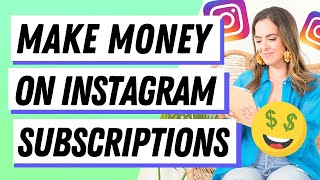Complete Guide To Instagram Subscriptions (Make Money With Instagram!)