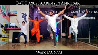 WANG DA NAAP | BHANGRA | AMMY VIRK | AMRITSAR DANCE ACADEMY | NEW PUNJABI SONG 2019 D4U BHANGRA