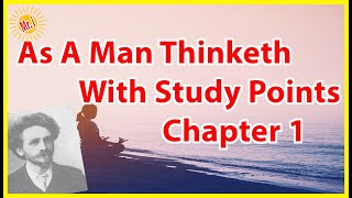 Thought & Character - As A Man Thinketh - CH.1 W/ Additional Study Points | Mr Inspirational